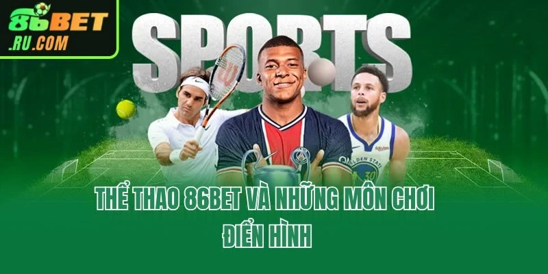 Thể thao 86bet và những môn chơi điển hình