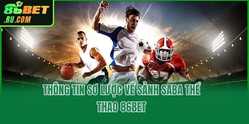 Thông tin sơ lược về sảnh Saba thể thao 86bet