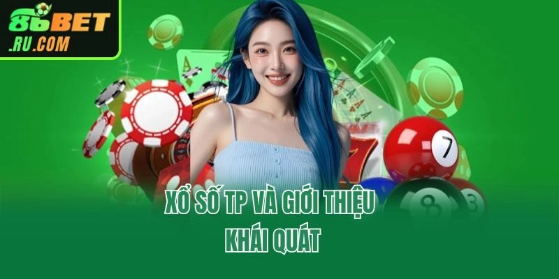 Xổ số TP và giới thiệu khái quát
